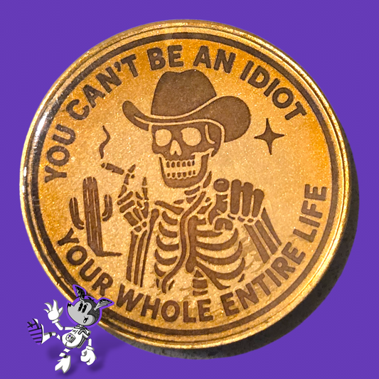 BYL “Don’t Be an Idiot” Brass Coin